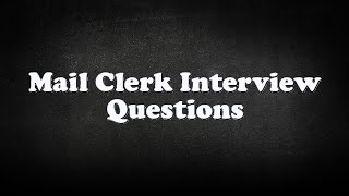 Mail Clerk Interview Questions [upl. by Genet882]