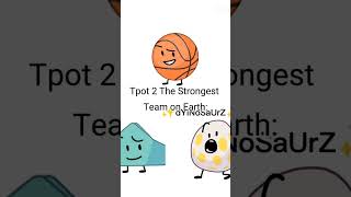 Tpot 2 The Strongest Team on Earth bfb battleforbfdi bfdi tpot [upl. by Aihsel]