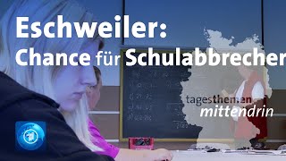 Eschweiler Chance für Schulabbrecher I tagesthemen mittendrin [upl. by Lagiba604]