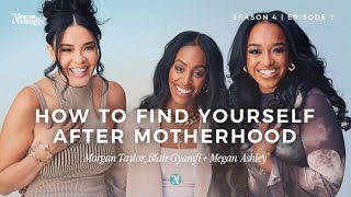 How to Find Yourself After Motherhood Ft Megan Ashley  Impact Of Motherhood  S4 Ep 1 [upl. by Gerger]