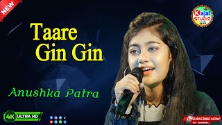 Taare Gin Gin  Anushka Patra  Kajal Studio [upl. by Tobias]