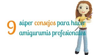 9 consejos para hacer amigurumis profesionales [upl. by Ardussi]