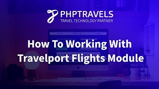 How To Work With Travelport Flights Module [upl. by Noval337]