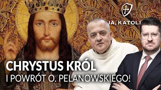 Chrystus Król i książkowy powrót O PELANOWSKIEGO  Ja katolik [upl. by Aissak]