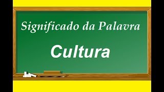 Significado da palavra Cultura [upl. by Anairuy132]