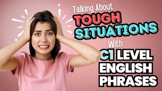 Advanced C1 Level English Phrases For Daily Use Talking About Tough Situations englishphrases esl [upl. by Maryellen719]