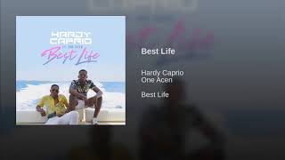 Hardy Caprio Ft One Acen  Best Life OFFICIAL AUDIO [upl. by Nerrat]