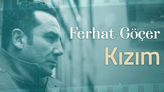 Ferhat Göçer  Kızım Lyrics  Şarkı Sözleri [upl. by Gardell]