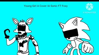 Young Girl A Cover IA Sonic Ft Foxy [upl. by Acila]