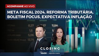 META FISCAL 2024 REFORMA TRIBUTÁRIA BOLETIM FOCUS EXPECTATIVA INFLAÇÃO  CLOSING 0611 [upl. by Avner]