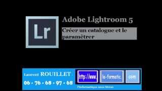 Lightroom 5  Le catalogue cest quoi   Episode 003 [upl. by Ennaesor]