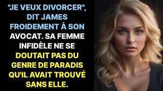 Je veux divorcer  dit James froidement à son avocat Sa femme infidèle était loin de se douter [upl. by Ecinreb]