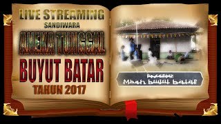 LIVE SANDIWARA ANEKA TUNGGAL quotUNJUNG BUYUT BATARquot 2017 EDISI SIANG [upl. by Ardnassela]