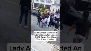 Lady Got Into An Argument After Losing 500 From Gambling With Street Hustler 👀 argument shorts [upl. by Leelaj]