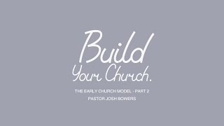 The Early Church Model  Part 2  Build Your Church  Week 9 [upl. by Hatnamas]