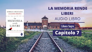 Liliana Segre  LA MEMORIA RENDE LIBERI Audiolibro  Capitolo 7 [upl. by Wanda702]