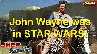 John Wayne was in the original Star Wars  Shep Rambles s04e04 [upl. by Esylle588]