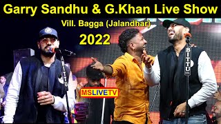 Live Show Garry Sandhu amp G Khan  Vill Bagga  Jalandhar  28022022 [upl. by Sophia]