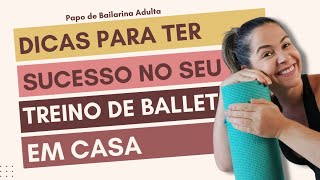 Como fazer treinos de Ballet em casa depois de adulta [upl. by Akinek]