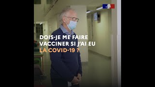 Doisje me faire vacciner si jai eu la Covid19  Le Pr Alain Fischer répond à vos questions [upl. by Lrad94]