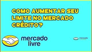 Como ser escolhido e como aumentar o limite do mercado crédito no mercado livre [upl. by Yule]