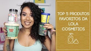 PRODUTOS FAVORITOS DE NO E LOW POO DA LOLA COSMETICS  Tamires Maia [upl. by Htebsle]