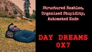 DD0x7 Structured Rambles Organized Stupidity Automated Ends [upl. by Grace]