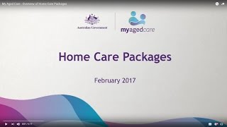 My Aged Care  Overview of Home Care Packages [upl. by Biddle]