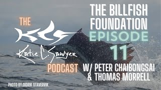 Ep11 Diving Into The Billfish Foundation with Peter Chaibongsai and Thomas Morrell [upl. by Osy]