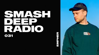 Empher presents Smash Deep Radio ep 031 [upl. by Landa]