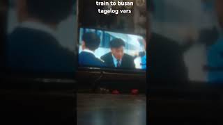 train to busan tagalog [upl. by Eibmab655]