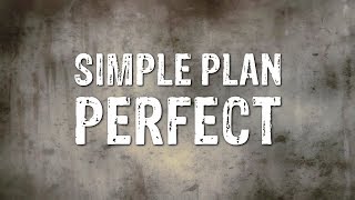 Simple Plan  Perfect Lyrics [upl. by Shere]