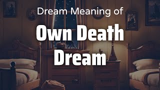 Own Death Dream Dream Meaning amp Symbolism  Interpretation Psychology [upl. by Neneek]