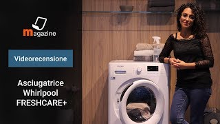 Asciugatrice Whirlpool FreshCare la recensione [upl. by Rephotsirhc]