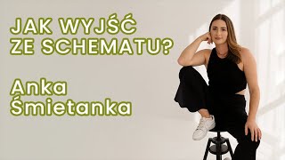 Wyjść ze schematu i nie przejmować się opinią innych  Anka Śmietanka [upl. by Anama]