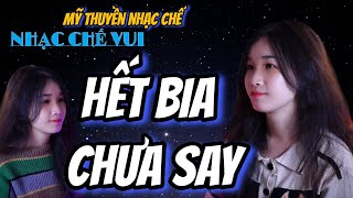 HẾT BIA MÀ CHƯA SAY  MỸ THUYỀN  Nhạc Chế Ăn Nhậu Cực Vui Dân Nhậu Phải Nghe [upl. by Ellimac58]