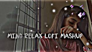 Mind Relax Lofi Song  Mind Relax Lofi Mashup  Mind Fresh Lofi Songs  sad song  lofi song [upl. by Adaiha]