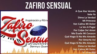 Zafiro Sensual 2024 MIX Las Mejores Canciones  A Que Has Venido Vete Ya Dime La Verdad Mi Pr [upl. by Shelbi]