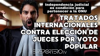 Tratados internacionales se contraponen a la elección de jueces por voto popular [upl. by Llerdnek308]