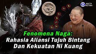 Fenomena Naga Rahasia Aliansi Tujuh Bintang dan Kekuatan Ni Kuang [upl. by Enoch]