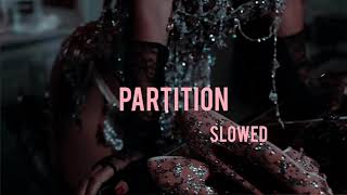 Partition  Beyoncé SLOWED VERSION [upl. by Lekcim116]