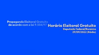 Horário Eleitoral RR  Deputados Federais  Rádio 29092022 [upl. by Kilroy]