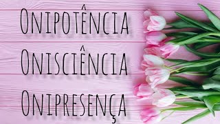 03  Onisciência Onipresença e Onipotência  Quem é Deus [upl. by Trescha]