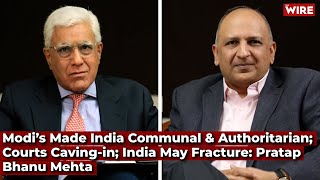 Modi’s Made India Communal amp Authoritarian Courts Cavingin India May Fracture Pratap Bhanu Mehta [upl. by Eryt196]