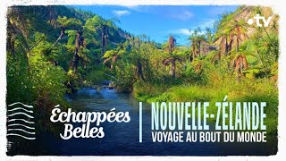 NouvelleZélande  voyage au bout du monde  Échappées belles [upl. by Emmalee245]