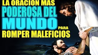 LA ORACIÓN MAS PODEROSA PARA ROMPER MALEFICIOS  MALDICIONES  HECHIZOS Y ENVIDIAS [upl. by North359]