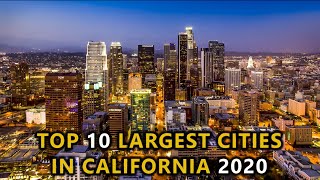 Top 10 Largest Cities in California 2020 [upl. by Eitsirk]