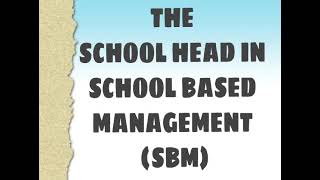 The School Head in School Based Management SBM [upl. by Aicala764]