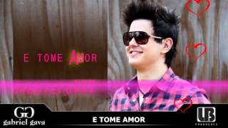 E Tome Amor  Gabriel Gava OFICIAL [upl. by Lenette]