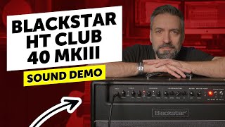 Blackstar HT Club 40 MKIII  Sound Demo [upl. by Heng981]